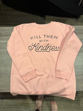 Bright Pink women’s Sweatshirt "Kill Them With Kindness" NWOT. Size L